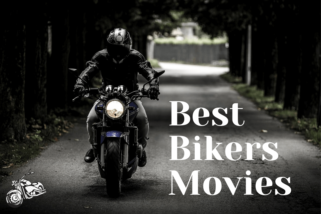 Biker Movies Worth to Watch The Best Biker Movies of All Times Bikers